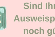 Ist Ihr Personalausweis und Reisepass noch g&uuml;ltig?